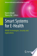 Smart Systems for E-Health [E-Book] : WBAN Technologies, Security and Applications /