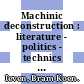 Machinic deconstruction : literature - politics - technics [E-Book] /
