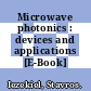Microwave photonics : devices and applications [E-Book] /