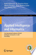 Applied Intelligence and Informatics [E-Book] : First International Conference, AII 2021, Nottingham, UK, July 30-31, 2021, Proceedings /