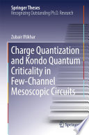 Charge Quantization and Kondo Quantum Criticality in Few-Channel Mesoscopic Circuits [E-Book] /
