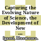 Capturing the Evolving Nature of Science, the Development of New Scientific Indicators and the Mapping of Science [E-Book] /