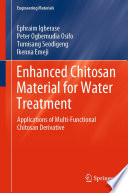 Enhanced Chitosan Material for Water Treatment [E-Book] : Applications of Multi-Functional Chitosan Derivative /
