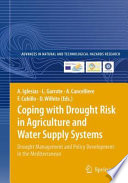 Coping with Drought Risk in Agriculture and Water Supply Systems [E-Book] : Drought Management and Policy Development in the Mediterranean /