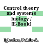 Control theory and systems biology / [E-Book]