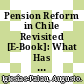 Pension Reform in Chile Revisited [E-Book]: What Has Been Learned? /