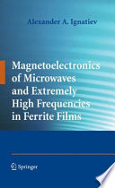 Magnetoelectronics of Microwaves and Extremely High Frequencies in Ferrite Films [E-Book] /