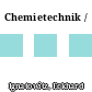Chemietechnik /