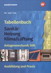 Tabellenbuch Sanitär, Heizung, Klima/Lüftung : Anlagenmechanik SHK, Ausbildung und Praxis : Netzmeister, -monteure /