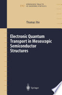 Electronic Quantum Transport in Mesoscopic Semiconductor Structures [E-Book] /