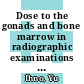 Dose to the gonads and bone marrow in radiographic examinations at ABCC [E-Book]