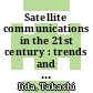 Satellite communications in the 21st century : trends and technologies [E-Book] /