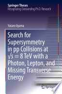 Search for Supersymmetry in pp Collisions at √s = 8 TeV with a Photon, Lepton, and Missing Transverse Energy [E-Book] /