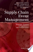 Supply Chain Event Management : Konzepte, Prozesse, Erfolgsfaktoren und Praxisbeispiele : 4 Tabellen /
