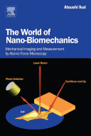 The world of nano-biomechanics [E-Book] : mechanical imaging and measurement by atomic force microscopy /