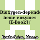 Dioxygen-dependent heme enzymes [E-Book] /