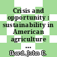 Crisis and opportunity : sustainability in American agriculture [E-Book] /