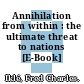 Annihilation from within : the ultimate threat to nations [E-Book] /
