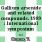 Gallium arsenide and related compounds. 1989 : International symposium on gallium arsenide and related compounds. 0016: proceedings : Karuizawa, 25.09.89-29.09.89.