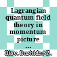 Lagrangian quantum field theory in momentum picture : free fields [E-Book] /