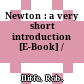 Newton : a very short introduction [E-Book] /