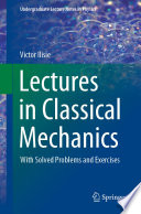 Lectures in Classical Mechanics [E-Book] : With Solved Problems and Exercises /