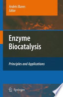 Enzyme Biocatalysis [E-Book] : Principles and Applications /