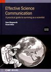 Effective science communication : a practical guide to surviving as a scientist /