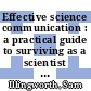 Effective science communication : a practical guide to surviving as a scientist [E-Book] /