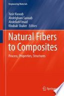 Natural Fibers to Composites [E-Book] : Process, Properties, Structures /