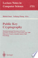 Public Key Cryptography [E-Book] : Third International Workshop on Practice and Theory in Public Key Cryptosystems, PKC 2000, Melbourne, Victoria, Australia, January 18-20, 2000, Proceedings /