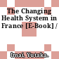 The Changing Health System in France [E-Book] /