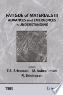 Fatigue of Materials III [E-Book] : Advances and Emergencies in Understanding /