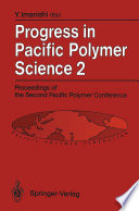 Progress in Pacific Polymer Science 2 [E-Book] : Proceedings of the Second Pacific Polymer Conference, Otsu, Japan, November 26–29, 1991 /