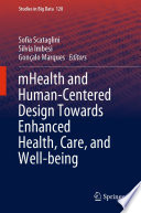 mHealth and Human-Centered Design Towards Enhanced Health, Care, and Well-being [E-Book] /