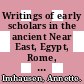 Writings of early scholars in the ancient Near East, Egypt, Rome, and Greece / [E-Book]