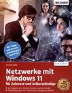 Netzwerke mit Windows 11 : für Zuhause und Selbstständige /