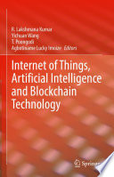 Internet of Things, Artificial Intelligence and Blockchain Technology [E-Book] /