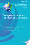 Perspectives on Soviet and Russian Computing [E-Book] : First IFIP WG 9.7 Conference, SoRuCom 2006, Petrozavodsk, Russia, July 3-7, 2006, Revised Selected Papers /