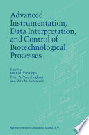 Advanced Instrumentation, Data Interpretation, and Control of Biotechnological Processes [E-Book] /