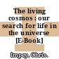 The living cosmos : our search for life in the universe [E-Book] /