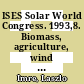 ISES Solar World Congress. 1993,8. Biomass, agriculture, wind : proceedings Budapest, 23. - 8.93.