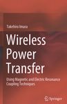 Wireless power transfer : using magnetic and electric resonance coupling techniques /