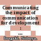 Communicating the impact of communication for development : recent trends in empirical research [E-Book] /