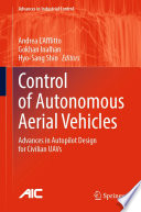 Control of Autonomous Aerial Vehicles [E-Book] : Advances in Autopilot Design for Civilian UAVs /