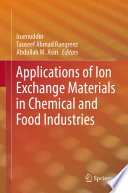 Applications of Ion Exchange Materials in Chemical and Food Industries [E-Book] /