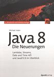 Java 8 - die Neuerungen : Lambdas, Streams, Date and Time API und JavaFX 8 im Überblick /