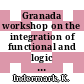 Granada workshop on the integration of functional and logic programming : Granada, 24.09.90-28.09.90.