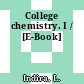 College chemistry. I / [E-Book]