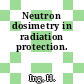 Neutron dosimetry in radiation protection.